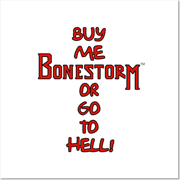 Buy Me Bonestorm or Go to Hell! Wall Art by simon_maggots